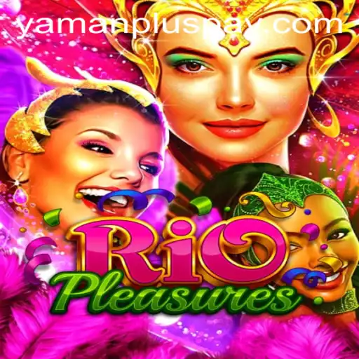 Exploring RioPleasures: An Exciting New Game Powered by YAMANPLUS.COM