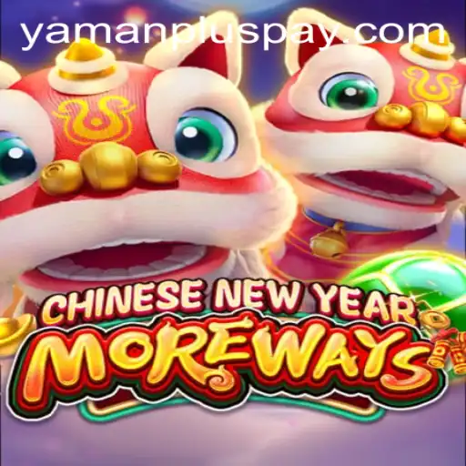 Discover the Excitement of CHINESENEWYEARMOREWAYS by YAMANPLUS.COM